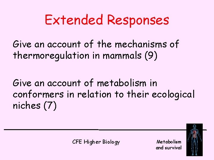 Extended Responses Give an account of the mechanisms of thermoregulation in mammals (9) Give