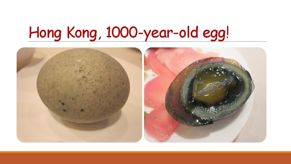 Hong Kong, 1000 -year-old egg! 