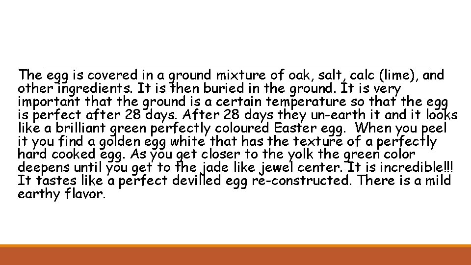 The egg is covered in a ground mixture of oak, salt, calc (lime), and