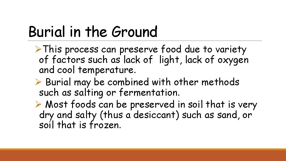 Burial in the Ground ØThis process can preserve food due to variety of factors