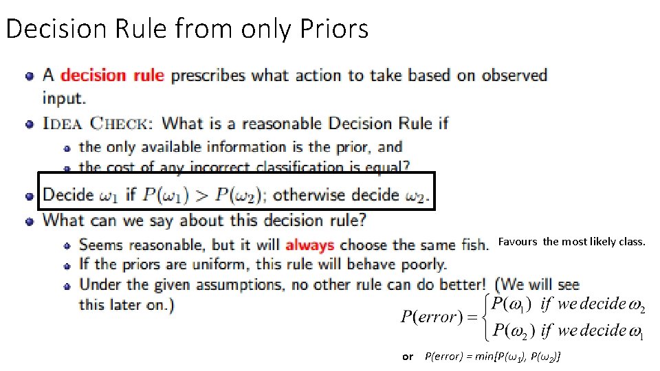 Decision Rule from only Priors Favours the most likely class. or P(error) = min[P(ω1),