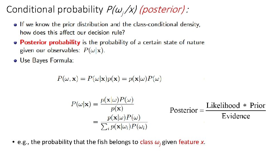 Conditional probability P(ωj /x) (posterior) : • e. g. , the probability that the