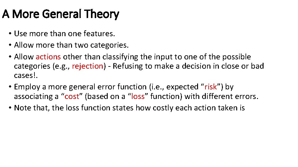 A More General Theory • Use more than one features. • Allow more than