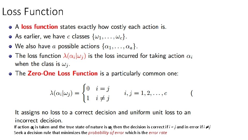 Loss Function If action i is taken and the true state of nature is