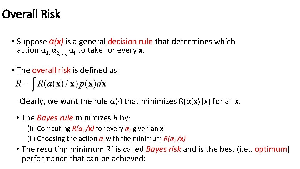 Overall Risk • Suppose α(x) is a general decision rule that determines which action