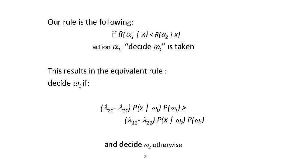 Our rule is the following: if R( 1 | x) < R( 2 |