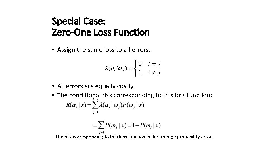 Special Case: Zero-One Loss Function • Assign the same loss to all errors: •