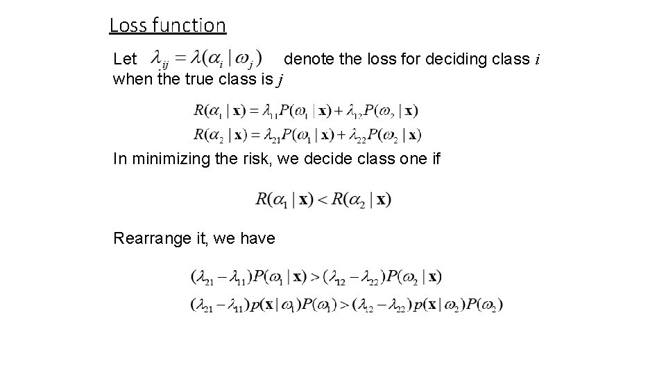 Loss function Let denote the loss for deciding class i when the true class