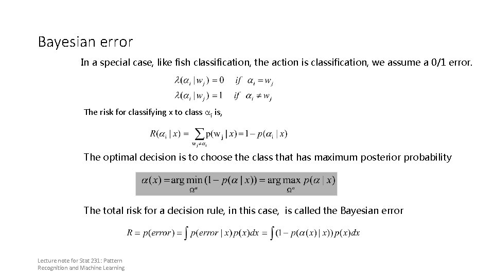 Bayesian error In a special case, like fish classification, the action is classification, we