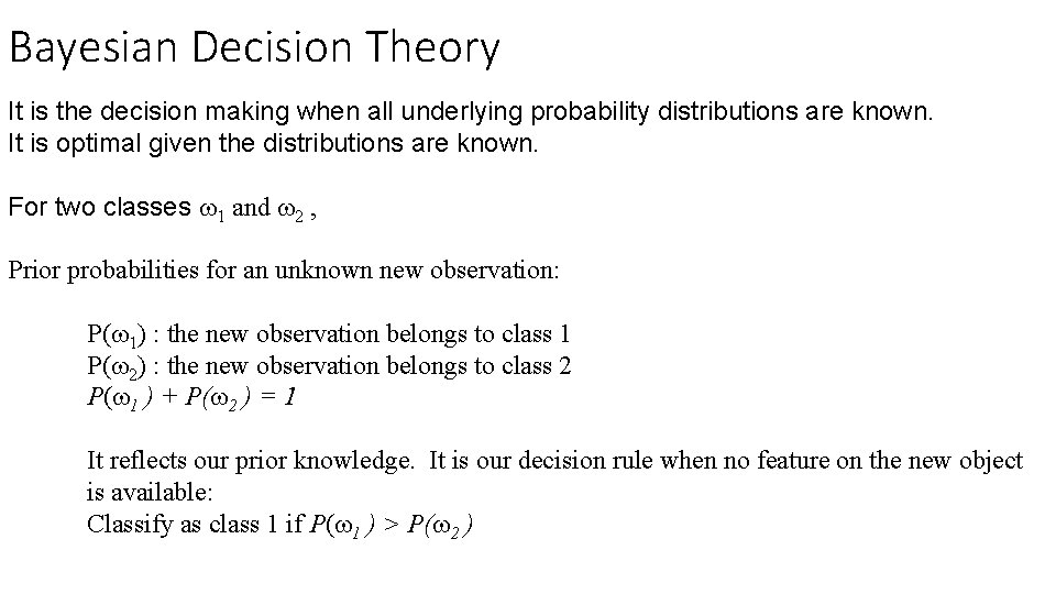 Bayesian Decision Theory It is the decision making when all underlying probability distributions are