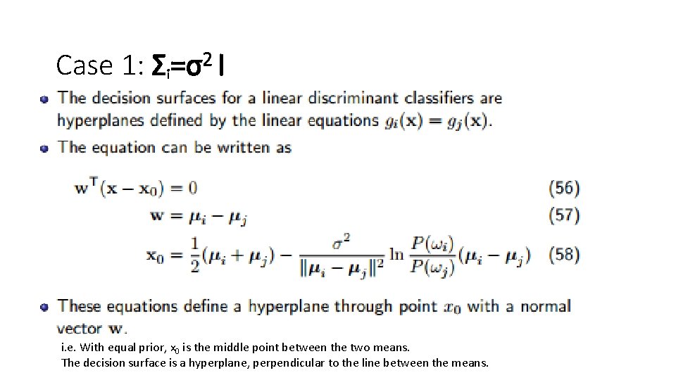 Case 1: Σi=σ2 I i. e. With equal prior, x 0 is the middle