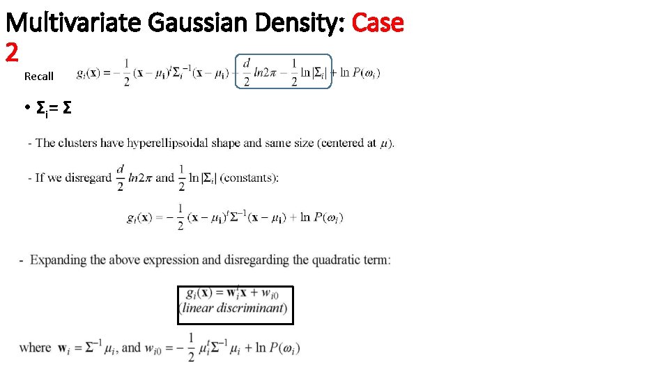 Multivariate Gaussian Density: Case 2 Recall • Σ i= Σ 