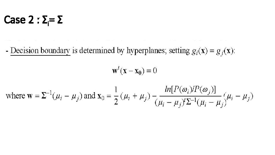 Case 2 : Σi= Σ 