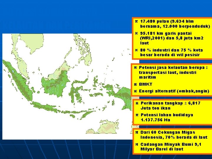 POTENSI SUMBER DAYA KELAUTAN DAN PERIKANAN 17. 480 pulau (9. 634 blm bernama, 12.
