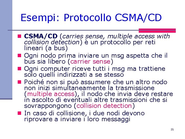 Esempi: Protocollo CSMA/CD n CSMA/CD (carries sense, multiple access with n n collision detection)