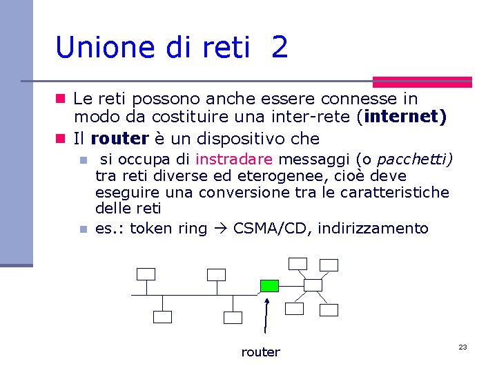 Unione di reti 2 n Le reti possono anche essere connesse in modo da