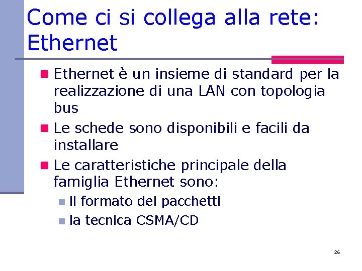 Come ci si collega alla rete: Ethernet n Ethernet è un insieme di standard