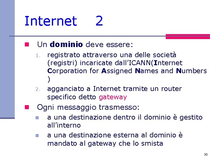 Internet n Un dominio deve essere: 1. 2. n 2 registrato attraverso una delle