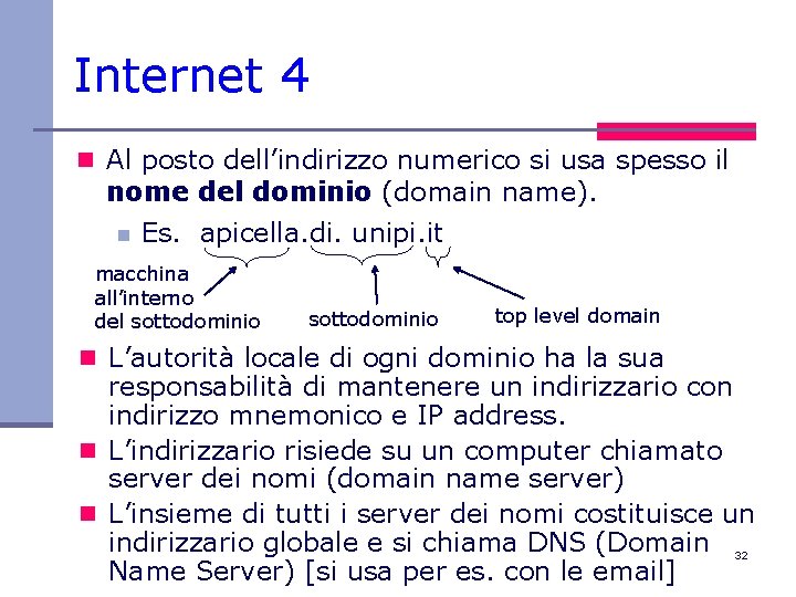 Internet 4 n Al posto dell’indirizzo numerico si usa spesso il nome del dominio