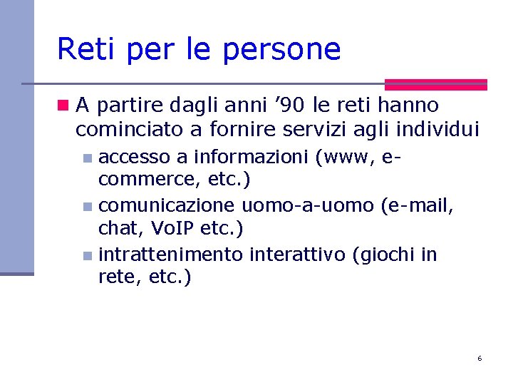 Reti per le persone n A partire dagli anni ’ 90 le reti hanno