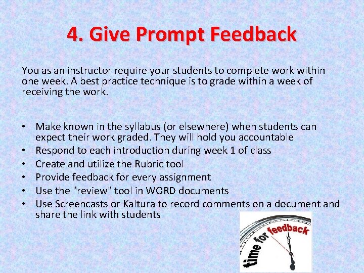 4. Give Prompt Feedback You as an instructor require your students to complete work