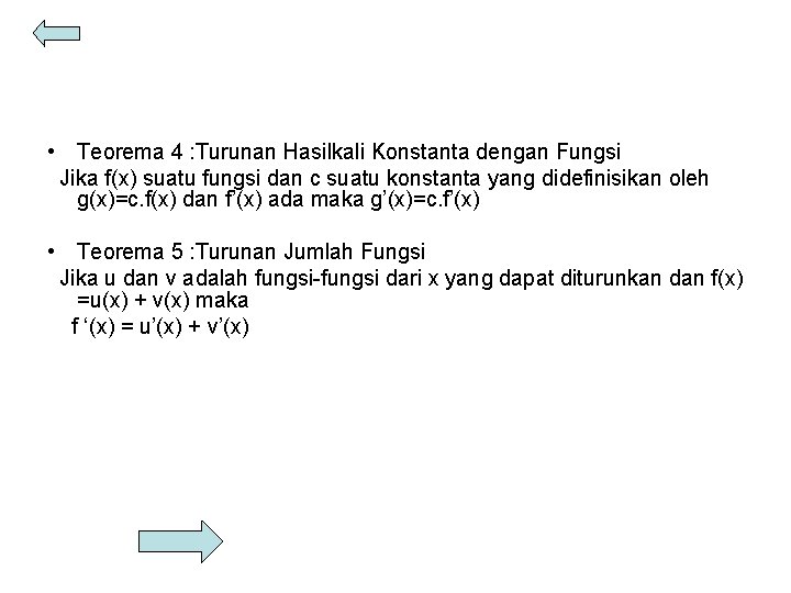  • Teorema 4 : Turunan Hasilkali Konstanta dengan Fungsi Jika f(x) suatu fungsi