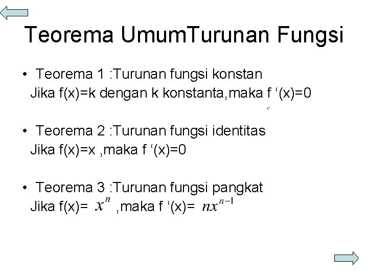 Teorema Umum. Turunan Fungsi • Teorema 1 : Turunan fungsi konstan Jika f(x)=k dengan