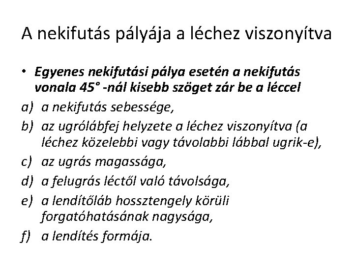 A nekifutás pályája a léchez viszonyítva • Egyenes nekifutási pálya esetén a nekifutás vonala