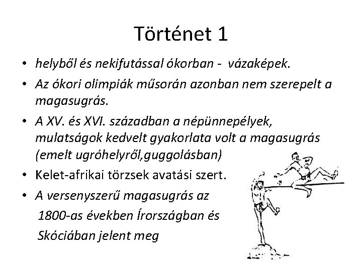 Történet 1 • helyből és nekifutással ókorban - vázaképek. • Az ókori olimpiák műsorán
