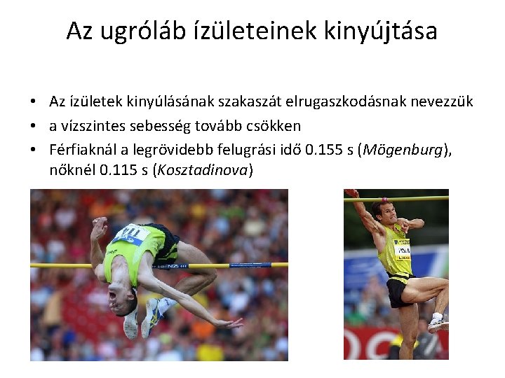 Az ugróláb ízületeinek kinyújtása • Az ízületek kinyúlásának szakaszát elrugaszkodásnak nevezzük • a vízszintes