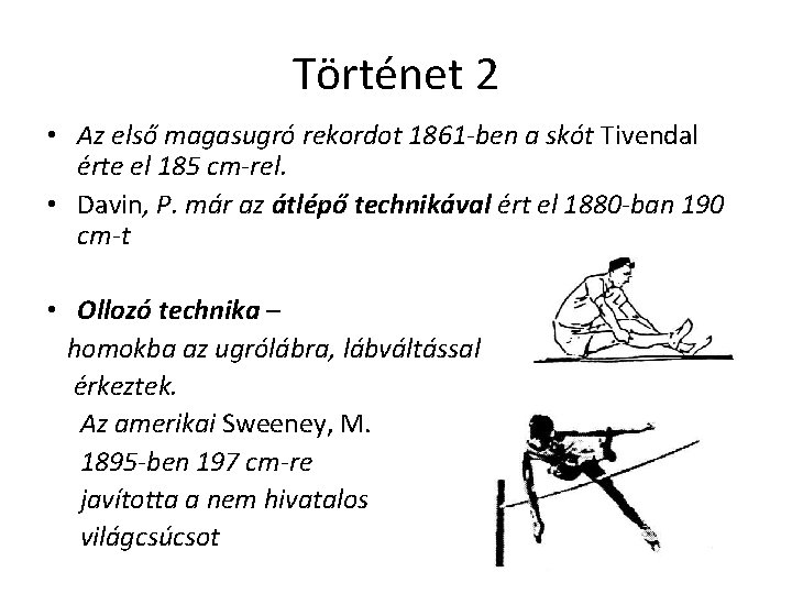Történet 2 • Az első magasugró rekordot 1861 -ben a skót Tivendal érte el