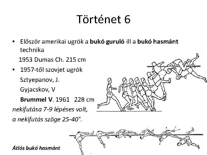 Történet 6 • Először amerikai ugrók a bukó guruló ill a bukó hasmánt technika