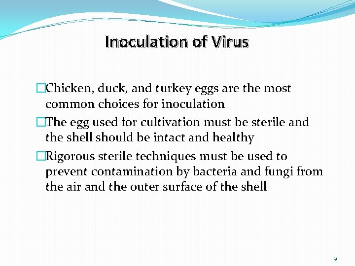 Inoculation of Virus �Chicken, duck, and turkey eggs are the most common choices for