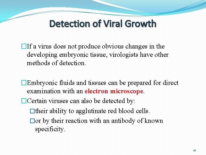 Detection of Viral Growth �If a virus does not produce obvious changes in the