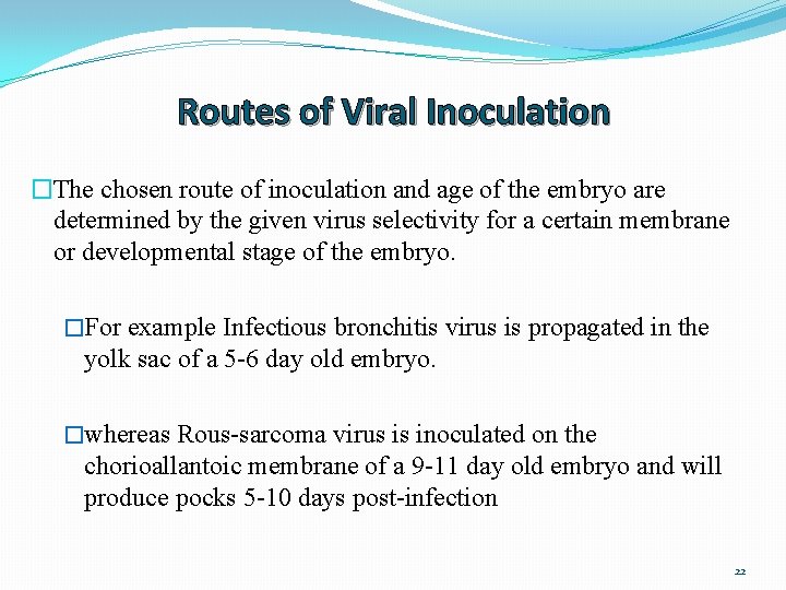 Routes of Viral Inoculation �The chosen route of inoculation and age of the embryo