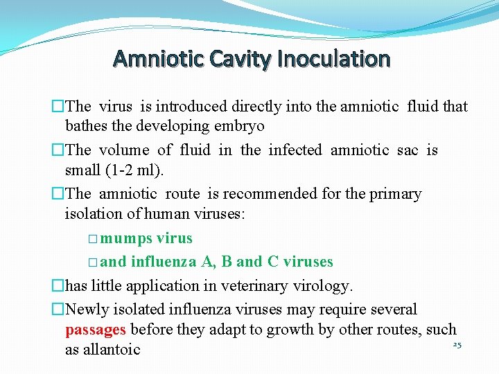 Amniotic Cavity Inoculation �The virus is introduced directly into the amniotic fluid that bathes