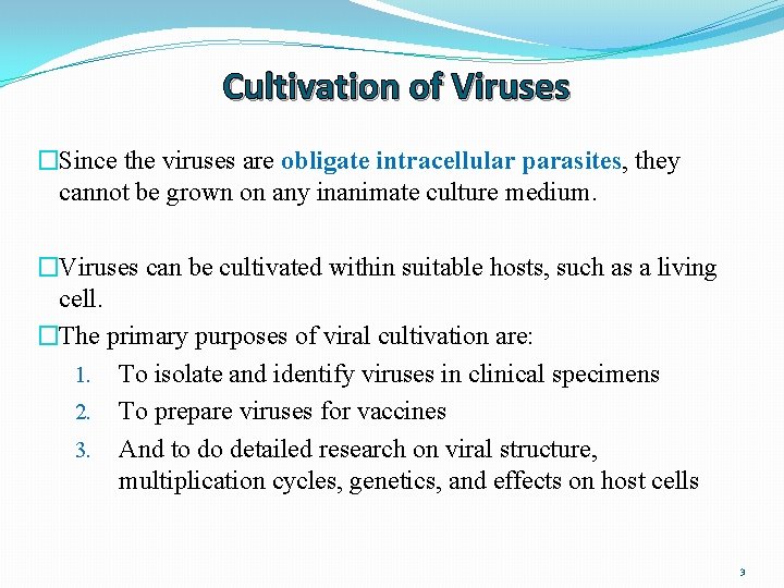 Cultivation of Viruses �Since the viruses are obligate intracellular parasites, they cannot be grown