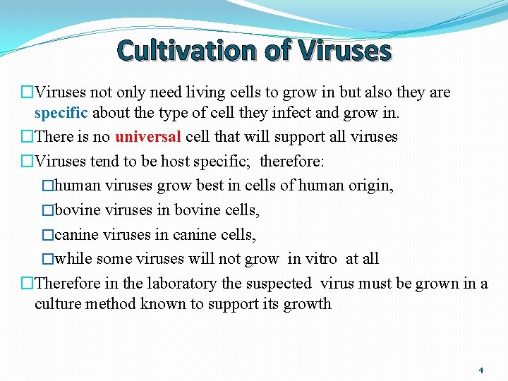 Cultivation of Viruses �Viruses not only need living cells to grow in but also