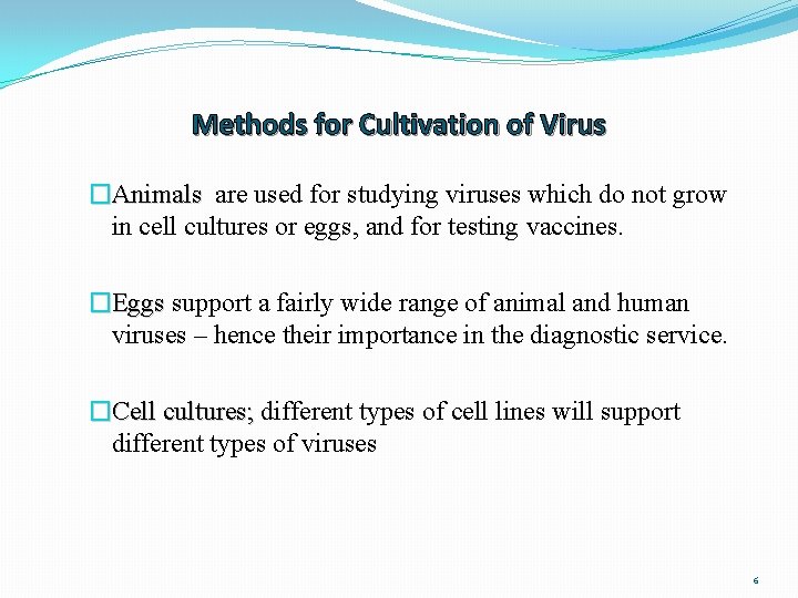 Methods for Cultivation of Virus �Animals are used for studying viruses which do not