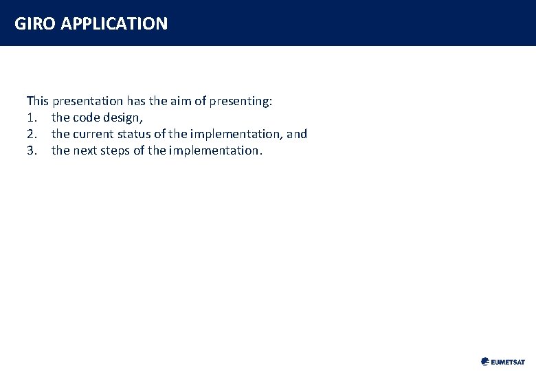 GIRO APPLICATION This presentation has the aim of presenting: 1. the code design, 2.