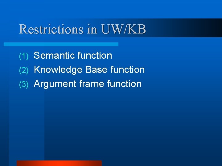 Restrictions in UW/KB Semantic function (2) Knowledge Base function (3) Argument frame function (1)