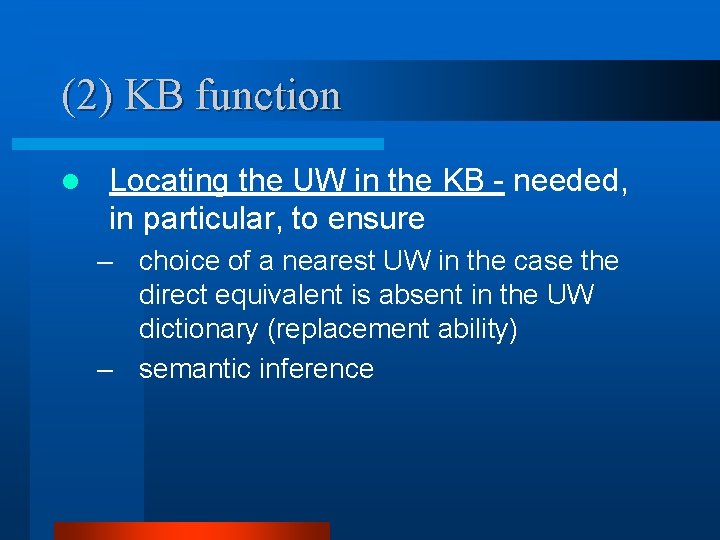 (2) KB function l Locating the UW in the KB - needed, in particular,
