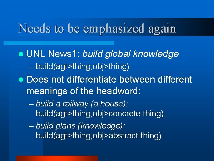 Needs to be emphasized again l UNL News 1: build global knowledge – build(agt>thing,