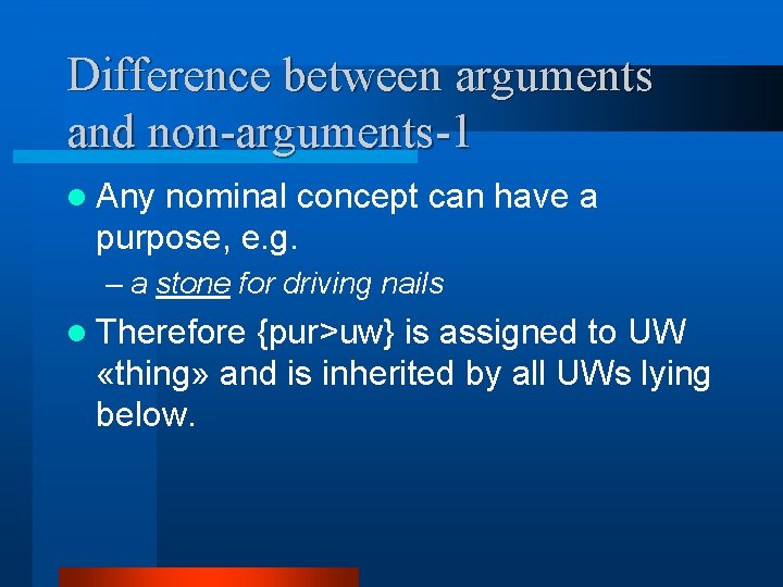 Difference between arguments and non-arguments-1 l Any nominal concept can have a purpose, e.
