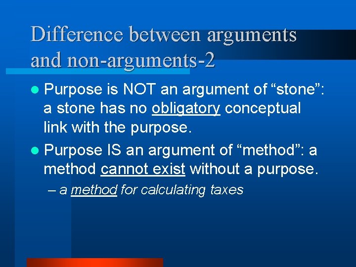 Difference between arguments and non-arguments-2 l Purpose is NOT an argument of “stone”: a