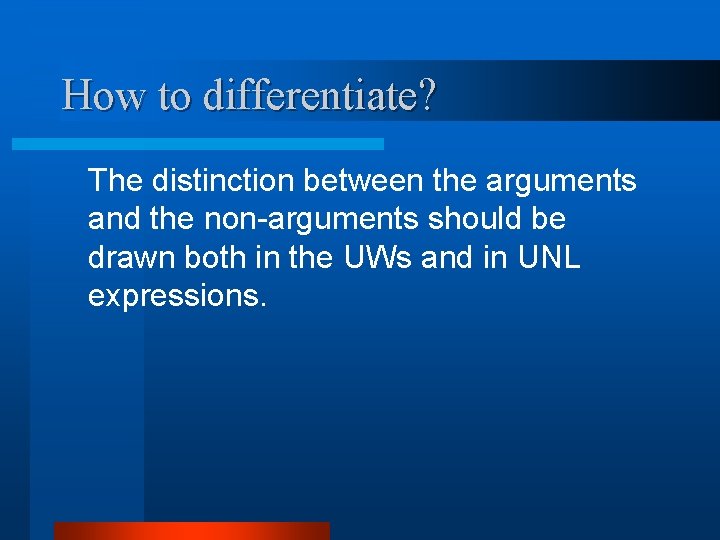 How to differentiate? The distinction between the arguments and the non-arguments should be drawn