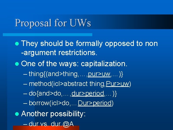 Proposal for UWs l They should be formally opposed to non -argument restrictions. l