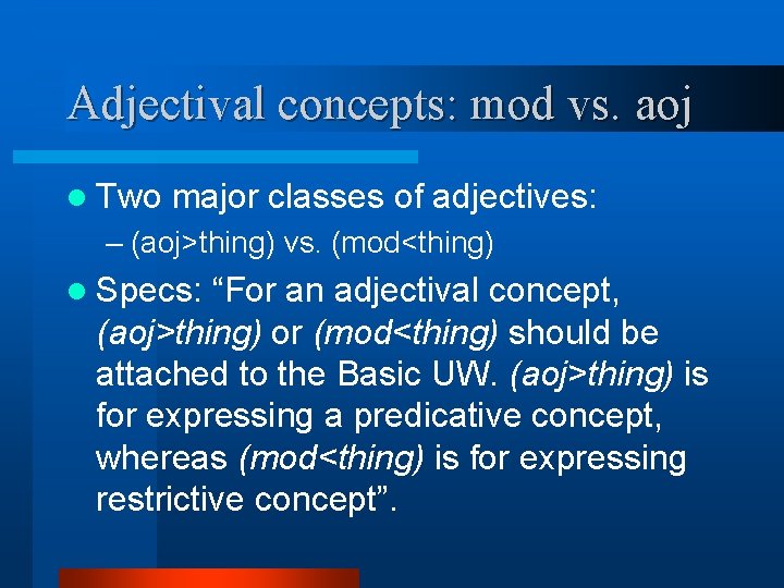 Adjectival concepts: mod vs. aoj l Two major classes of adjectives: – (aoj>thing) vs.