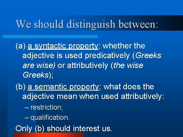 We should distinguish between: (a) a syntactic property: whether the adjective is used predicatively