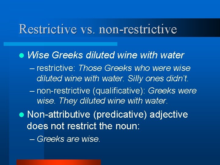 Restrictive vs. non-restrictive l Wise Greeks diluted wine with water – restrictive: Those Greeks